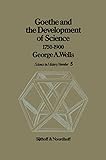 Goethe and the Development of Science 1750-1900 (History of Science, 5)