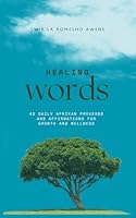 Healing Words: 42 Daily Afrikan Proverbs and affirmations for growth and Wellness B0DG8HRLTY Book Cover