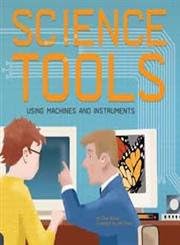 Science Tools: Using Machines And Instruments (Amazing Science) Library Binding – September 1, 2006