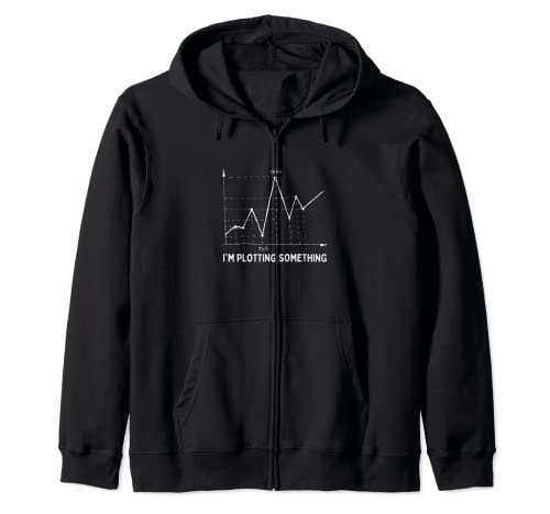 I'm Plotting Something - Funny Graphs Statistician Joke Zip Hoodie