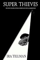 Super Thieves: THE TRUE STORY OF THE 40 THIEVES IN THE L.A. BASH POSSE 1076803628 Book Cover