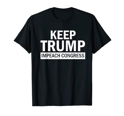 Keep Trump Impeach Congress Support President Trump in 2020 T-Shirt