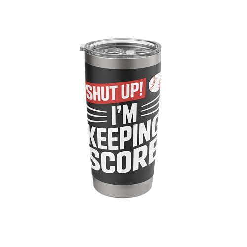 Shut Up I'm Keeping Score Baseball Tumbler