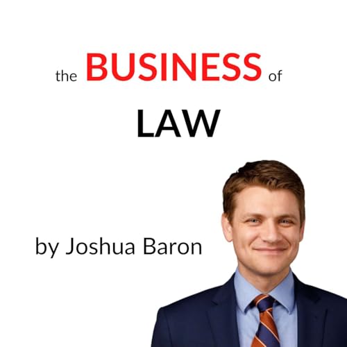 The Business of Law with Joshua Baron Titelbild