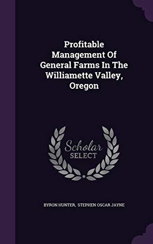Profitable Management Of General Farms In The Williamette Valley, Oregon