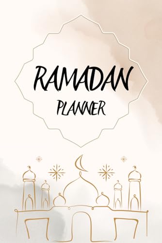 Ramadan Journal & Planner for Women and Men: Your Guide to Organize, Pray, and Stay Inspired / Muslim Islamic Gift Ideas