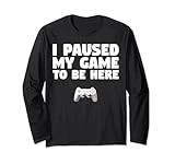 Photo Gallery maglietta a maniche lunghe i paused my game to be here maglia a manica Photo Gallery maglietta a maniche lunghe i paused my game to be here maglia a manica