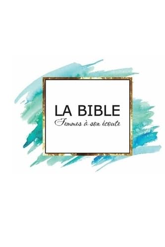 La Bible Femmes à son écoute: Aqua &amp; Or