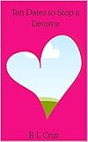 Ten Dates to Stop a Divorce (English Edition)