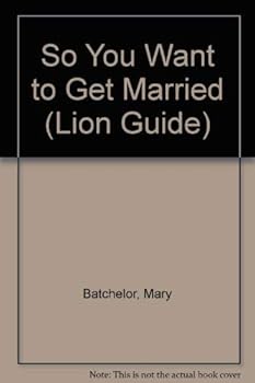 Hardcover So You Want to Get Married (Lion Guide) Book