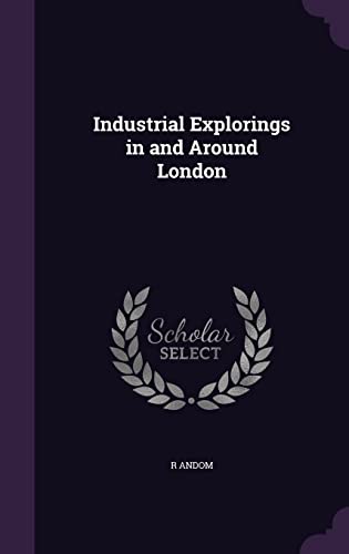 Industrial Explorings in and Around London