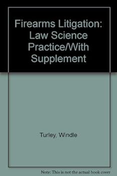 Hardcover Firearms Litigation: Law Science Practice/With Supplement Book