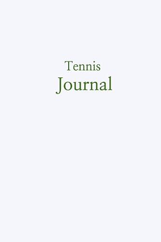 Tennis Journal: Tennis Practice/Match Journal; Tennis Goals Journal; Tennis Progress Journal