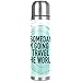 Someday I'm Going to Travel The World - Thermos portatile da viaggio, per ufficio, 26 x 6 cm, in acciaio inox, 500 ml
