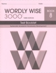Wordly Wise 3000 Test: Book 8 : Systematic Academic Vocabulary Development