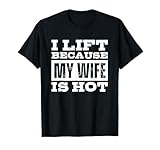 Photo Gallery i lift because my wife is hot maglietta Photo Gallery i lift because my wife is hot maglietta