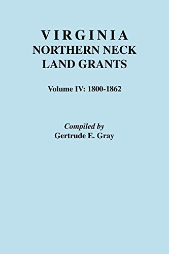 Virginia Northern Neck Land Grants, 1800-1862 [Vol. IV]