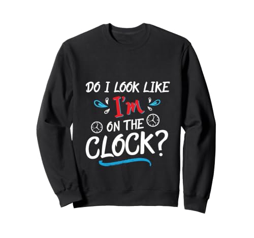 Do I Look Like I'm On The Clock Funny Workplace Humor �g���[�i�[