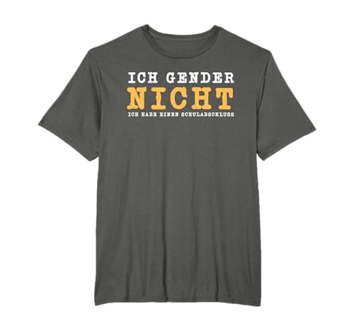 Ich Gender Nicht Ich Habe Einen Schulabschluss Gegen Gender T-Shirt