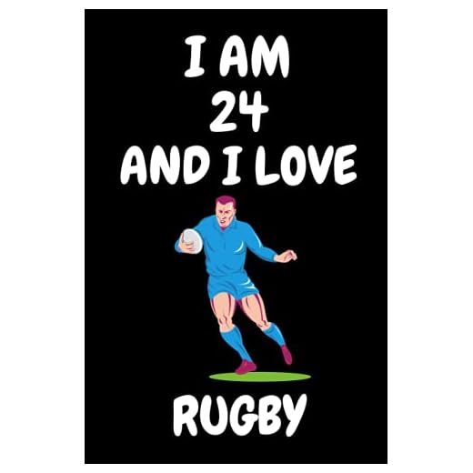 I am 24 And i Love Rugby: Notebook Gift For Rugby lover. Cute Rugby lined Notebook for boys, girls and Kids. Gift For Rugby Lovers.