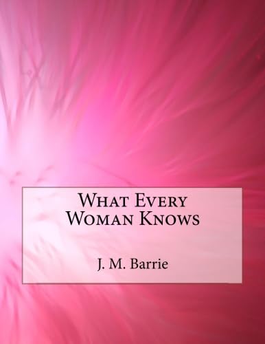 What Every Woman Knows 1508928835 Book Cover