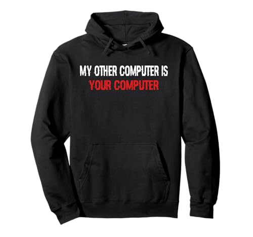 My Other Computer Is Your Computer Funny Hacker Pentester Sudadera con Capucha