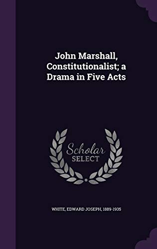 John Marshall, Constitutionalist; a Drama in Fi... 1341615561 Book Cover