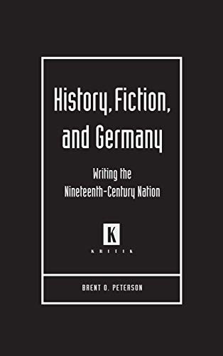 History, Fiction, and Germany: Writing the Nineteenth-Century Nation (Kritik)