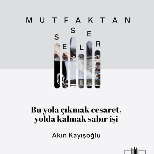 Mutfaktan Sesler - B&ouml;l&uuml;m 127 - Bu Yola &Ccedil;ıkmak Cesaret, Yolda Kalmak Sabır İşi