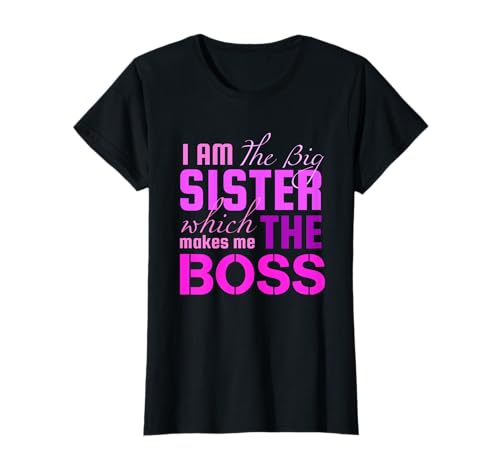 I Am The Big Sister Boss T-Shirt, Girls Women Fun Shirt Gift T-Shirt