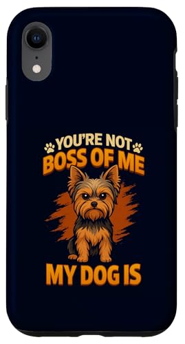 Funny Yorkie My Dog is The Boss Cute Yorkshire Terrier Dog Case for iPhone XR