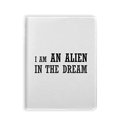 Journal intime I Am An Alien In The Dream carnet souple contre la page blanche