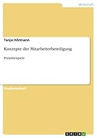 Konzepte der Mitarbeiterbeteiligung: Praxisbeispiele 3656877939 Book Cover