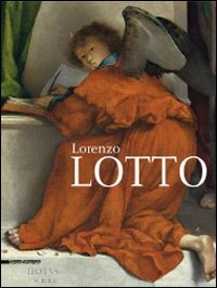 Lorenzo Lotto. Ediz. illustrata Lorenzo Lotto. Ediz. illustrata