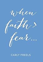 When Faith > Fear ... 1512719862 Book Cover