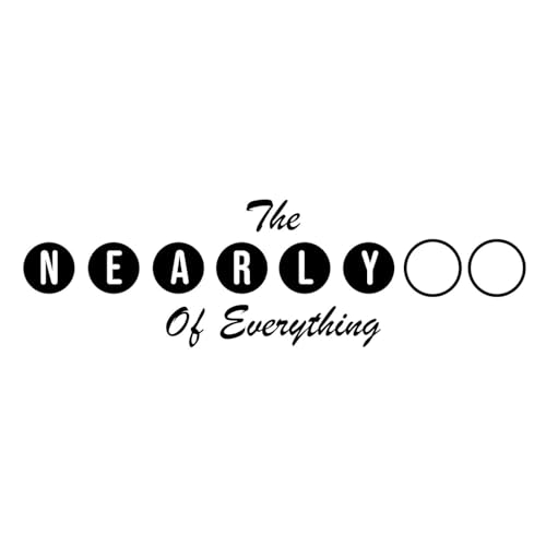 The Nearly of Everything Podcast Por The Nearly of Everything arte de portada