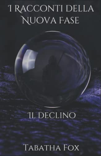 I Racconti della Nuova Fase: Il Declino