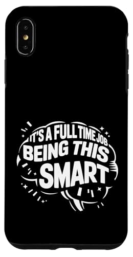 It's A Full Time Job Being This Smart �m�I |- �X�}�z�P�[�X iPhone XS Max �p