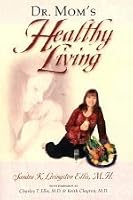 Dr. Mom's Healthy Living 097640060X Book Cover