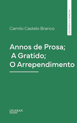 Annos de Prosa; A Gratido; O Arrependimento