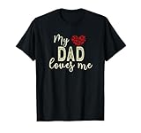 My Dad Loves Me T-Shirt