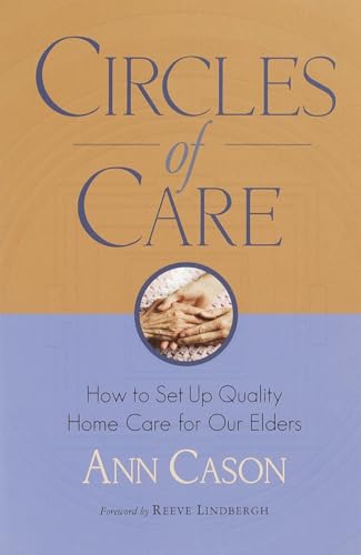 Circles of Care: How to Set Up Quality Care for Our Elders in the Comfort of Their Own Homes