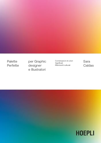 Palette Perfette Per Graphic Designer E Illustratori. Combinazioni Di Colori, Significati, Riferimenti Culturali