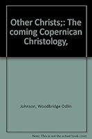 Other Christs;: The coming Copernican Christology, 081810189X Book Cover