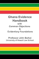 Ghana Evidence Handbook with Common Objections & Evidentiary Foundations B0D5W7YK2L Book Cover