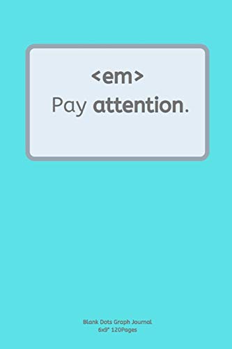 Pay attention.: Journal notebook Diary for inspiration coding program for HTML CSS UI UX Men and Women Blank Dots to Write In fun creative Ideas and to do list planner