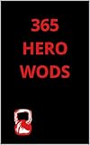 365 Hero wods : Dveloppez Votre Corps, Votre Esprit et Votre Hrosme