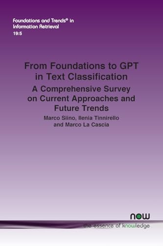 From Foundations to GPT in Text Classification: A Comprehensive Survey on Current Approaches and Future Trends (Foundations and Trends® in Computer Science)