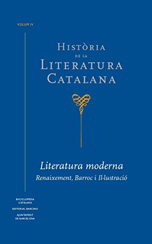 Història de la Literatura Catalana Vol. 4: Literatura moderna. Renaixement, barroc i Il·lustració