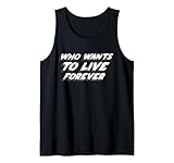 Design intéressant pour les amis, la famille ou les collègues qui aiment Who wants to Live Forever